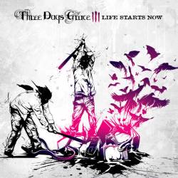 Three Days Grace : Life Starts Now